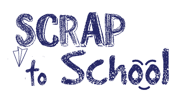 Scrap To School